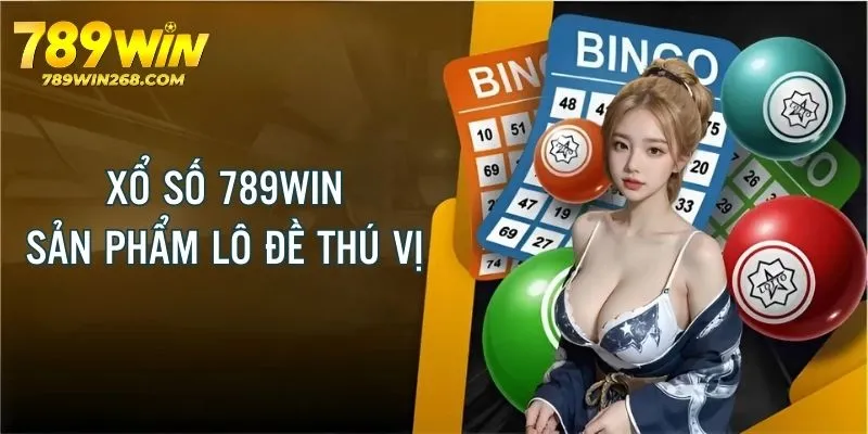 Xổ số 789win - Nhà cái trả thưởng hấp dẫn nhất hiện nay